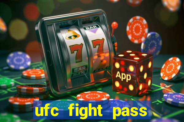 ufc fight pass onde assistir